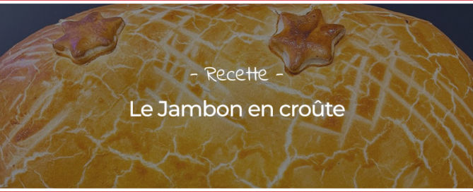 Recette du jambon en croûte