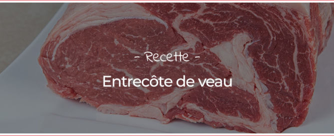 L'entrecôte de veau